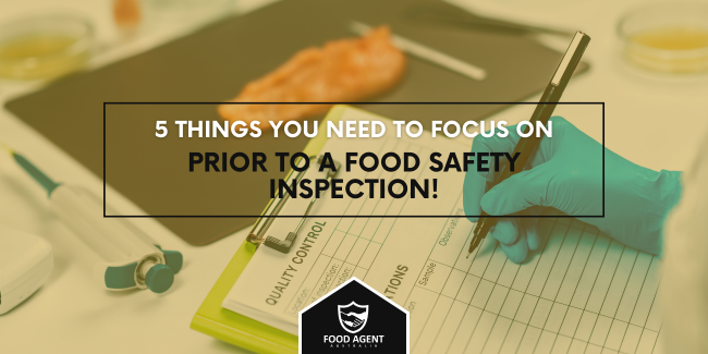 Five things you need to focus on prior to a food safety inspection!