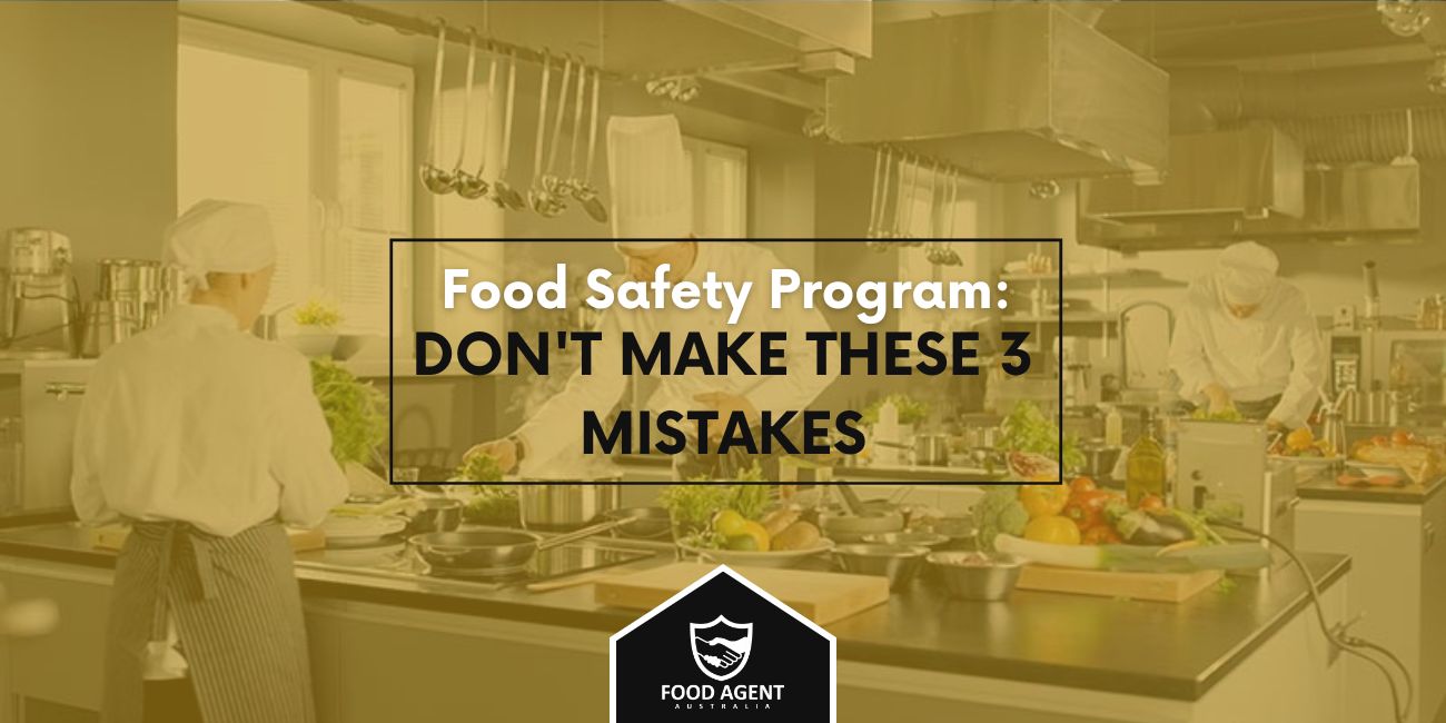 Food Safety Program Don’t make these 3 Mistakes – Blog Feature Image food safety program